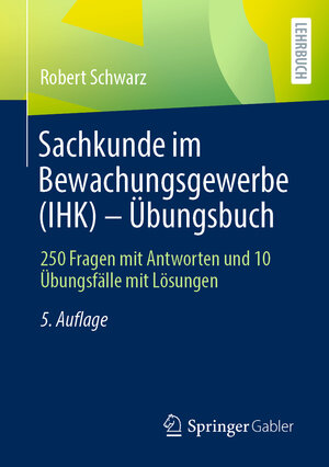 Buchcover Sachkunde im Bewachungsgewerbe (IHK) - Übungsbuch | Robert Schwarz | EAN 9783658381431 | ISBN 3-658-38143-4 | ISBN 978-3-658-38143-1