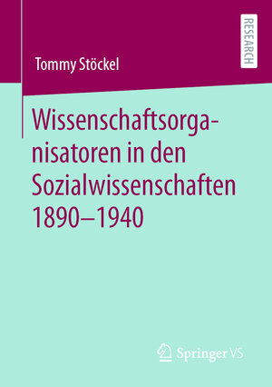 Buchcover Wissenschaftsorganisatoren in den Sozialwissenschaften 1890-1940 | Tommy Stöckel | EAN 9783658381691 | ISBN 3-658-38169-8 | ISBN 978-3-658-38169-1