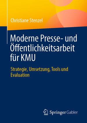 Buchcover Moderne Presse- und Öffentlichkeitsarbeit für KMU | Christiane Stenzel | EAN 9783658381707 | ISBN 3-658-38170-1 | ISBN 978-3-658-38170-7