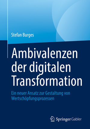 Buchcover Ambivalenzen der digitalen Transformation | Stefan Burges | EAN 9783658381721 | ISBN 3-658-38172-8 | ISBN 978-3-658-38172-1