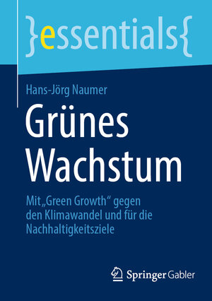 Buchcover Grünes Wachstum | Hans-Jörg Naumer | EAN 9783658381820 | ISBN 3-658-38182-5 | ISBN 978-3-658-38182-0
