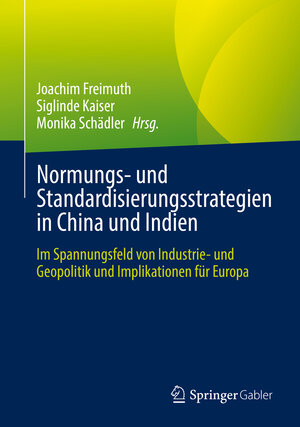 Buchcover Normungs- und Standardisierungsstrategien in China und Indien  | EAN 9783658382032 | ISBN 3-658-38203-1 | ISBN 978-3-658-38203-2