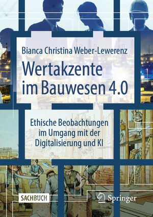Buchcover Wertakzente im Bauwesen 4.0 | Bianca Christina Weber-Lewerenz | EAN 9783658382377 | ISBN 3-658-38237-6 | ISBN 978-3-658-38237-7