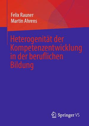 Buchcover Heterogenität der Kompetenzentwicklung in der beruflichen Bildung | Felix Rauner | EAN 9783658382957 | ISBN 3-658-38295-3 | ISBN 978-3-658-38295-7