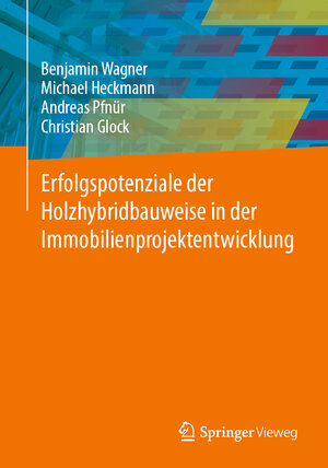 Buchcover Erfolgspotenziale der Holzhybridbauweise in der Immobilienprojektentwicklung | Benjamin Wagner | EAN 9783658384388 | ISBN 3-658-38438-7 | ISBN 978-3-658-38438-8