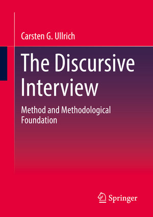 Buchcover The Discursive Interview | Carsten G. Ullrich | EAN 9783658384777 | ISBN 3-658-38477-8 | ISBN 978-3-658-38477-7