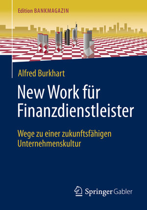 Buchcover New Work für Finanzdienstleister | Alfred Burkhart | EAN 9783658385064 | ISBN 3-658-38506-5 | ISBN 978-3-658-38506-4
