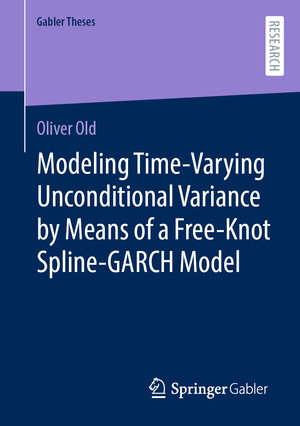 Buchcover Modeling Time-Varying Unconditional Variance by Means of a Free-Knot Spline-GARCH Model | Oliver Old | EAN 9783658386177 | ISBN 3-658-38617-7 | ISBN 978-3-658-38617-7
