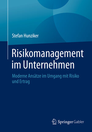 Buchcover Risikomanagement im Unternehmen | Stefan Hunziker | EAN 9783658388478 | ISBN 3-658-38847-1 | ISBN 978-3-658-38847-8