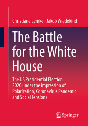 Buchcover The Battle for the White House | Christiane Lemke | EAN 9783658389338 | ISBN 3-658-38933-8 | ISBN 978-3-658-38933-8