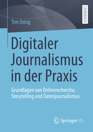 Buchcover Digitaler Journalismus in der Praxis | Tim Osing | EAN 9783658391041 | ISBN 3-658-39104-9 | ISBN 978-3-658-39104-1