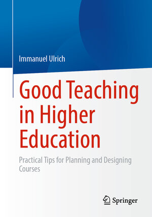 Buchcover Good Teaching in Higher Education | Immanuel Ulrich | EAN 9783658391379 | ISBN 3-658-39137-5 | ISBN 978-3-658-39137-9
