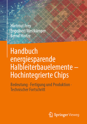 Buchcover Handbuch energiesparende Halbleiterbauelemente – Hochintegrierte Chips | Hartmut Frey | EAN 9783658393465 | ISBN 3-658-39346-7 | ISBN 978-3-658-39346-5