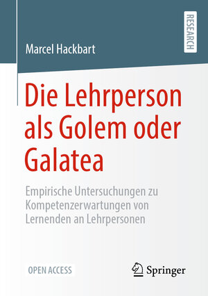 Buchcover Die Lehrperson als Golem oder Galatea | Marcel Hackbart | EAN 9783658394448 | ISBN 3-658-39444-7 | ISBN 978-3-658-39444-8