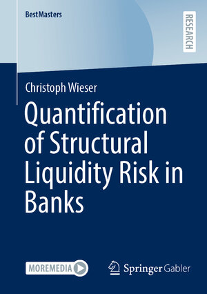 Buchcover Quantification of Structural Liquidity Risk in Banks | Christoph Wieser | EAN 9783658395926 | ISBN 3-658-39592-3 | ISBN 978-3-658-39592-6
