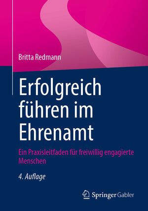 Buchcover Erfolgreich führen im Ehrenamt | Britta Redmann | EAN 9783658397128 | ISBN 3-658-39712-8 | ISBN 978-3-658-39712-8