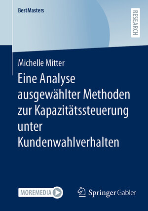 Buchcover Eine Analyse ausgewählter Methoden zur Kapazitätssteuerung unter Kundenwahlverhalten | Michelle Mitter | EAN 9783658400965 | ISBN 3-658-40096-X | ISBN 978-3-658-40096-5