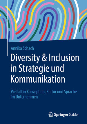 Buchcover Diversity & Inclusion in Strategie und Kommunikation | Annika Schach | EAN 9783658401528 | ISBN 3-658-40152-4 | ISBN 978-3-658-40152-8