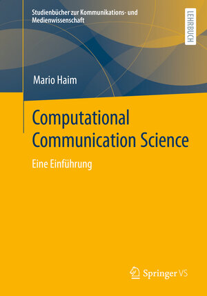 Buchcover Computational Communication Science | Mario Haim | EAN 9783658401702 | ISBN 3-658-40170-2 | ISBN 978-3-658-40170-2