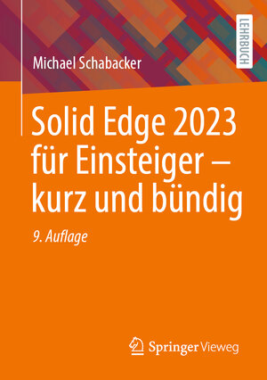 Buchcover Solid Edge 2023 für Einsteiger - kurz und bündig | Michael Schabacker | EAN 9783658402228 | ISBN 3-658-40222-9 | ISBN 978-3-658-40222-8