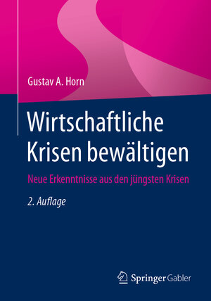 Buchcover Wirtschaftliche Krisen bewältigen | Gustav A. Horn | EAN 9783658402501 | ISBN 3-658-40250-4 | ISBN 978-3-658-40250-1