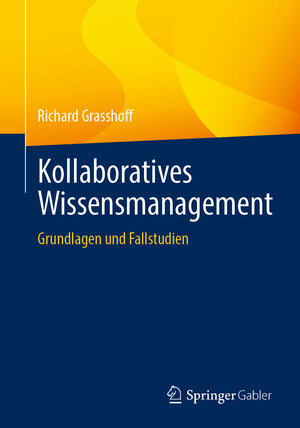 Buchcover Kollaboratives Wissensmanagement | Richard Grasshoff | EAN 9783658405038 | ISBN 3-658-40503-1 | ISBN 978-3-658-40503-8