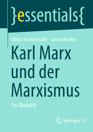 Buchcover Karl Marx und der Marxismus | Ulrich Hamenstädt | EAN 9783658405144 | ISBN 3-658-40514-7 | ISBN 978-3-658-40514-4