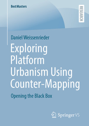 Buchcover Exploring Platform Urbanism Using Counter-Mapping | Daniel Weissenrieder | EAN 9783658406479 | ISBN 3-658-40647-X | ISBN 978-3-658-40647-9