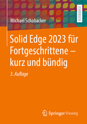 Buchcover Solid Edge 2023 für Fortgeschrittene – kurz und bündig | Michael Schabacker | EAN 9783658410858 | ISBN 3-658-41085-X | ISBN 978-3-658-41085-8