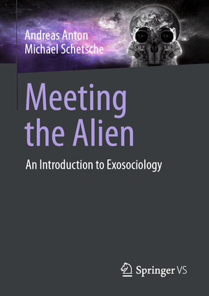 Buchcover Meeting the Alien | Andreas Anton | EAN 9783658413170 | ISBN 3-658-41317-4 | ISBN 978-3-658-41317-0