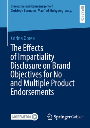 Buchcover The Effects of Impartiality Disclosure on Brand Objectives for No and Multiple Product Endorsements | Corina Oprea | EAN 9783658413637 | ISBN 3-658-41363-8 | ISBN 978-3-658-41363-7