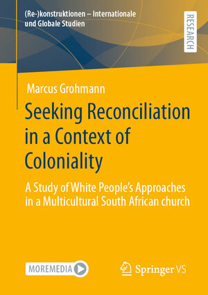 Buchcover Seeking Reconciliation in a Context of Coloniality | Marcus Grohmann | EAN 9783658414610 | ISBN 3-658-41461-8 | ISBN 978-3-658-41461-0