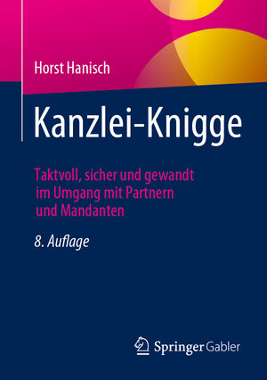 Buchcover Kanzlei-Knigge | Horst Hanisch | EAN 9783658415495 | ISBN 3-658-41549-5 | ISBN 978-3-658-41549-5