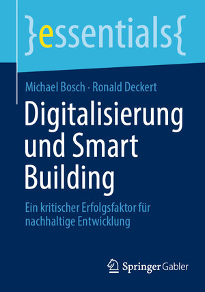Buchcover Digitalisierung und Smart Building | Michael Bosch | EAN 9783658416287 | ISBN 3-658-41628-9 | ISBN 978-3-658-41628-7