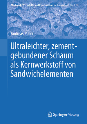 Buchcover Ultraleichter, zementgebundener Schaum als Kernwerkstoff von Sandwichelementen | Andreas Maier | EAN 9783658417239 | ISBN 3-658-41723-4 | ISBN 978-3-658-41723-9