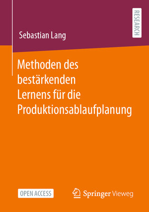 Buchcover Methoden des bestärkenden Lernens für die Produktionsablaufplanung | Sebastian Lang | EAN 9783658417512 | ISBN 3-658-41751-X | ISBN 978-3-658-41751-2