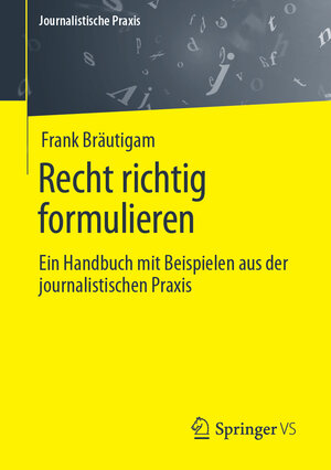 Buchcover Recht richtig formulieren | Frank Bräutigam | EAN 9783658417703 | ISBN 3-658-41770-6 | ISBN 978-3-658-41770-3