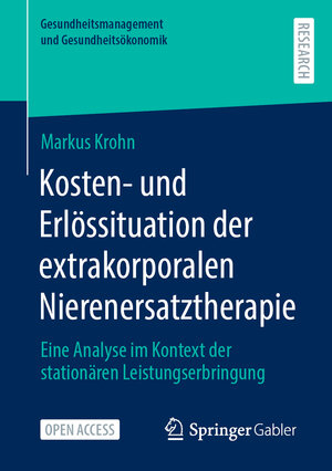 Buchcover Kosten- und Erlössituation der extrakorporalen Nierenersatztherapie | Markus Krohn | EAN 9783658417888 | ISBN 3-658-41788-9 | ISBN 978-3-658-41788-8
