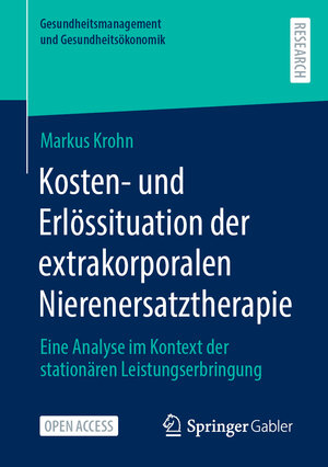 Buchcover Kosten- und Erlössituation der extrakorporalen Nierenersatztherapie | Markus Krohn | EAN 9783658417895 | ISBN 3-658-41789-7 | ISBN 978-3-658-41789-5