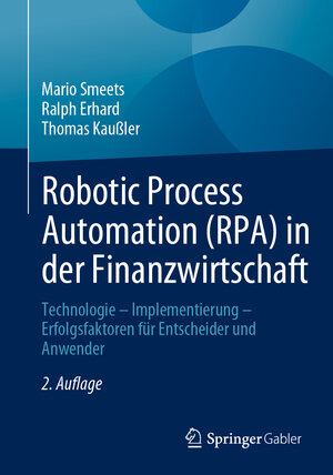 Buchcover Robotic Process Automation (RPA) in der Finanzwirtschaft | Mario Smeets | EAN 9783658422899 | ISBN 3-658-42289-0 | ISBN 978-3-658-42289-9