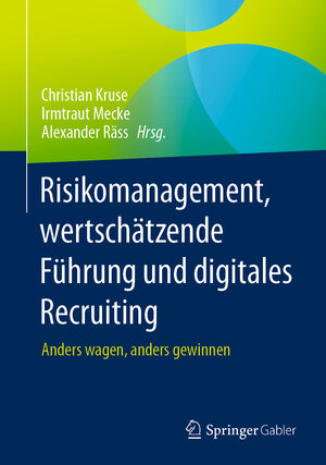 Buchcover Risikomanagement, wertschätzende Führung und digitales Recruiting | Christian Kruse | EAN 9783658423568 | ISBN 3-658-42356-0 | ISBN 978-3-658-42356-8