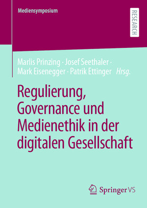 Buchcover Regulierung, Governance und Medienethik in der digitalen Gesellschaft  | EAN 9783658424770 | ISBN 3-658-42477-X | ISBN 978-3-658-42477-0