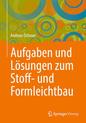 Buchcover Aufgaben und Lösungen zum Stoff- und Formleichtbau | Andreas Öchsner | EAN 9783658426927 | ISBN 3-658-42692-6 | ISBN 978-3-658-42692-7