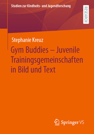 Buchcover Gym Buddies – Juvenile Trainingsgemeinschaften in Bild und Text | Stephanie Kreuz | EAN 9783658427597 | ISBN 3-658-42759-0 | ISBN 978-3-658-42759-7