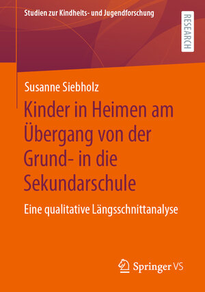 Buchcover Kinder in Heimen am Übergang von der Grund- in die Sekundarschule | Susanne Siebholz | EAN 9783658427801 | ISBN 3-658-42780-9 | ISBN 978-3-658-42780-1