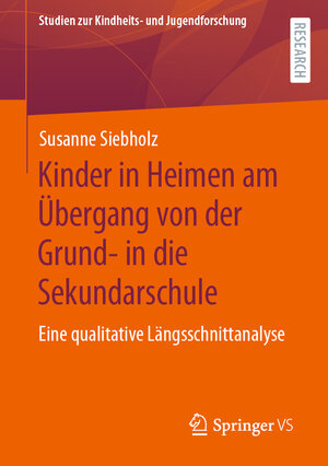 Buchcover Kinder in Heimen am Übergang von der Grund- in die Sekundarschule | Susanne Siebholz | EAN 9783658427818 | ISBN 3-658-42781-7 | ISBN 978-3-658-42781-8