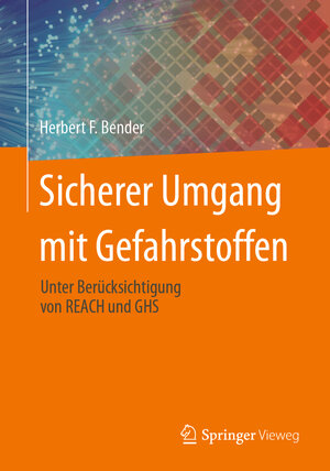 Buchcover Sicherer Umgang mit Gefahrstoffen | Herbert F. Bender | EAN 9783658428853 | ISBN 3-658-42885-6 | ISBN 978-3-658-42885-3