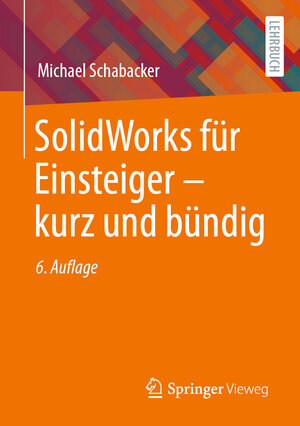 Buchcover SolidWorks für Einsteiger ‒ kurz und bündig | Michael Schabacker | EAN 9783658429171 | ISBN 3-658-42917-8 | ISBN 978-3-658-42917-1