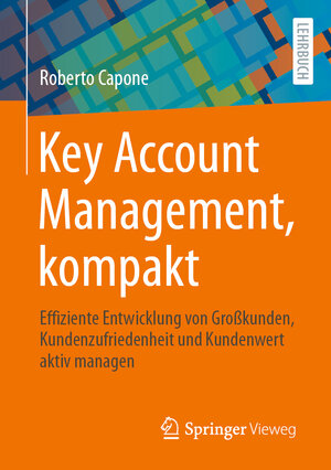 Buchcover Key Account Management, kompakt | Roberto Capone | EAN 9783658429218 | ISBN 3-658-42921-6 | ISBN 978-3-658-42921-8