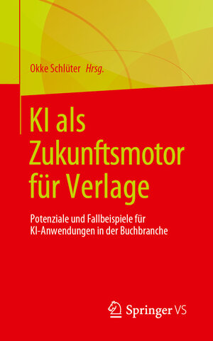 Buchcover KI als Zukunftsmotor für Verlage  | EAN 9783658430368 | ISBN 3-658-43036-2 | ISBN 978-3-658-43036-8